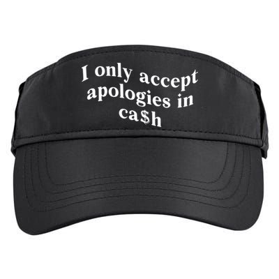 I Only Accept Apologies In Cash Funny Saying Adult Drive Performance Visor