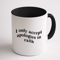 I Only Accept Apologies In Cash Funny Saying Mug