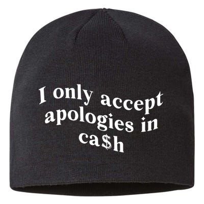 I Only Accept Apologies In Cash Funny Saying Sustainable Beanie
