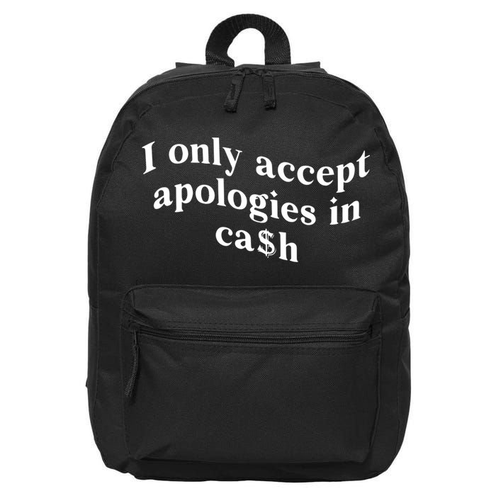 I Only Accept Apologies In Cash Funny Saying 16 in Basic Backpack