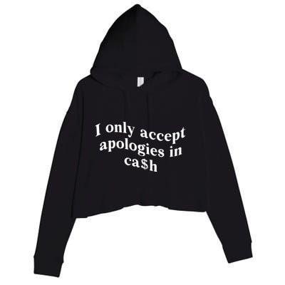 I Only Accept Apologies In Cash Funny Saying Crop Fleece Hoodie