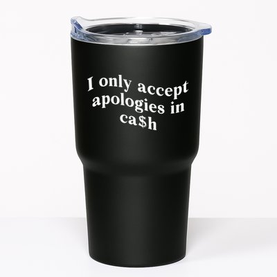 I Only Accept Apologies In Cash Funny Saying Tumbler
