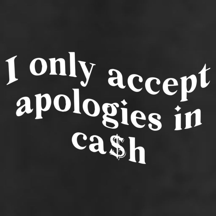 I Only Accept Apologies In Cash Funny Saying Tumbler