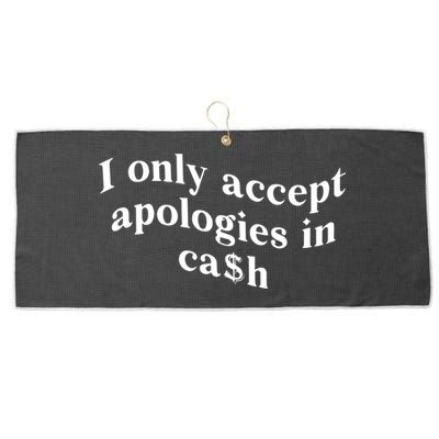 I Only Accept Apologies In Cash Funny Saying Large Microfiber Waffle Golf Towel