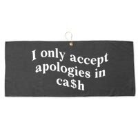 I Only Accept Apologies In Cash Funny Saying Large Microfiber Waffle Golf Towel