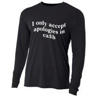 I Only Accept Apologies In Cash Funny Saying Cooling Performance Long Sleeve Crew