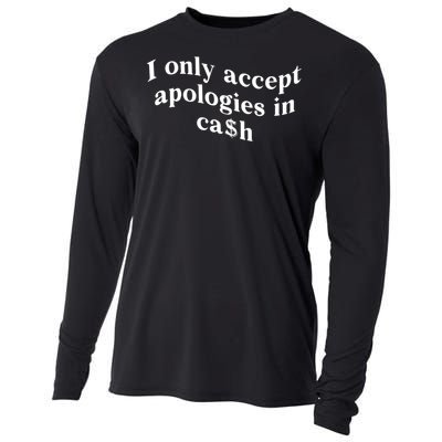 I Only Accept Apologies In Cash Funny Saying Cooling Performance Long Sleeve Crew