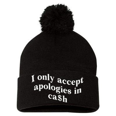 I Only Accept Apologies In Cash Funny Saying Pom Pom 12in Knit Beanie