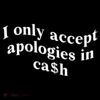 I Only Accept Apologies In Cash Funny Saying Tie Dye Hoodie