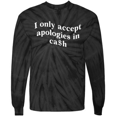 I Only Accept Apologies In Cash Funny Saying Tie-Dye Long Sleeve Shirt