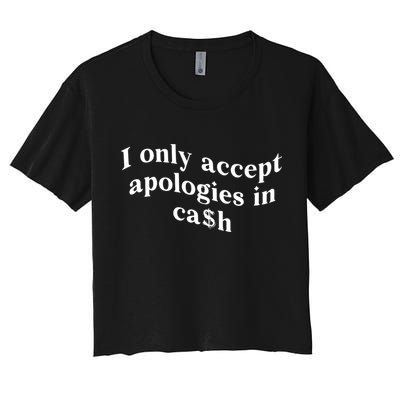 I Only Accept Apologies In Cash Funny Saying Crop Top
