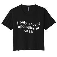 I Only Accept Apologies In Cash Funny Saying Crop Top