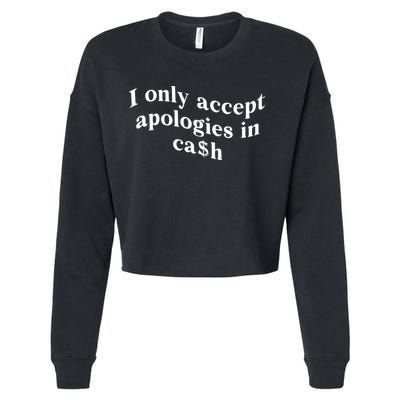 I Only Accept Apologies In Cash Funny Saying Cropped Pullover Crew