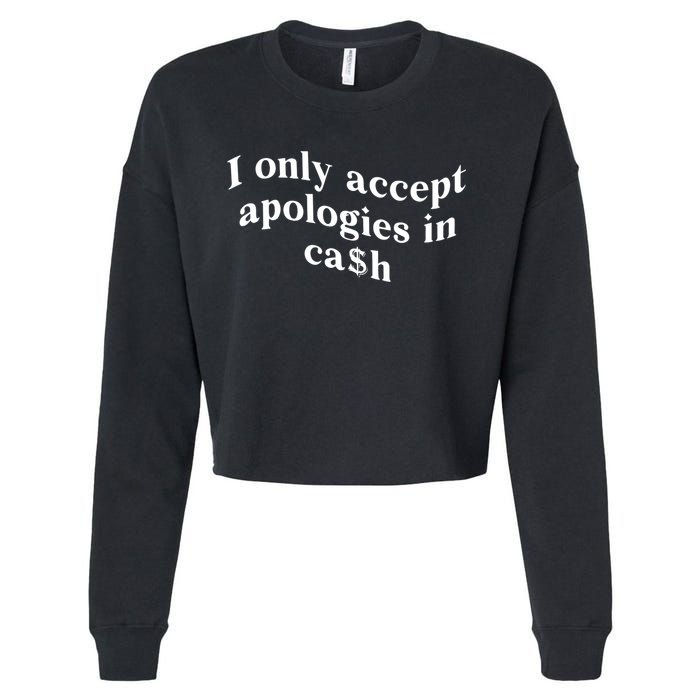 I Only Accept Apologies In Cash Funny Saying Cropped Pullover Crew