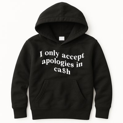 I Only Accept Apologies In Cash Funny Saying Kids Hoodie