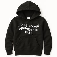 I Only Accept Apologies In Cash Funny Saying Kids Hoodie