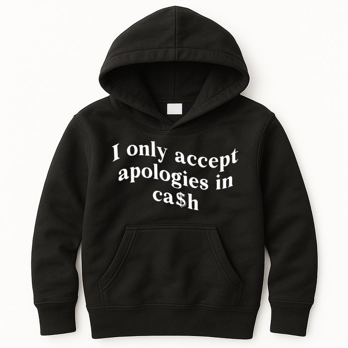 I Only Accept Apologies In Cash Funny Saying Kids Hoodie