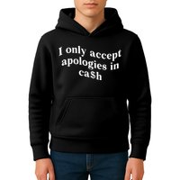 I Only Accept Apologies In Cash Funny Saying Kids Hoodie