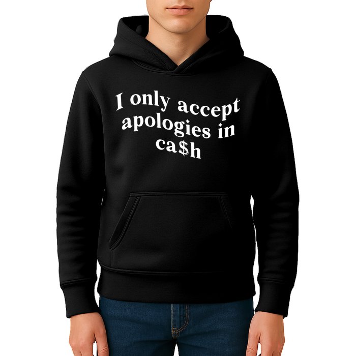I Only Accept Apologies In Cash Funny Saying Kids Hoodie
