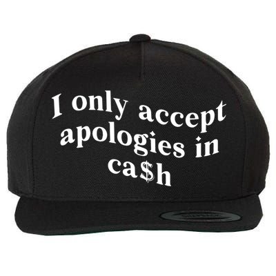 I Only Accept Apologies In Cash Funny Saying Wool Snapback Cap