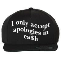 I Only Accept Apologies In Cash Funny Saying Wool Snapback Cap