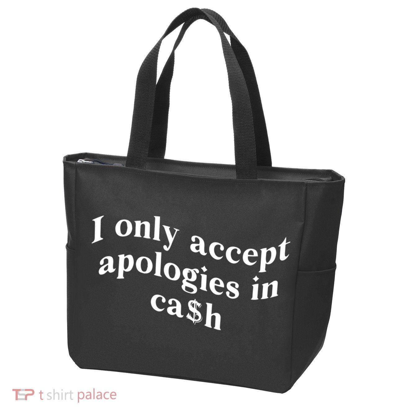 I Only Accept Apologies In Cash Funny Saying Zip Tote Bag