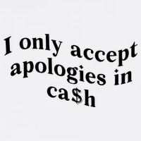 I Only Accept Apologies In Cash Funny Saying Garment-Dyed Sweatshirt