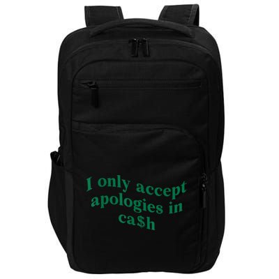 I Only Accept Apologies In Cash Impact Tech Backpack