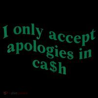 I Only Accept Apologies In Cash Backpack
