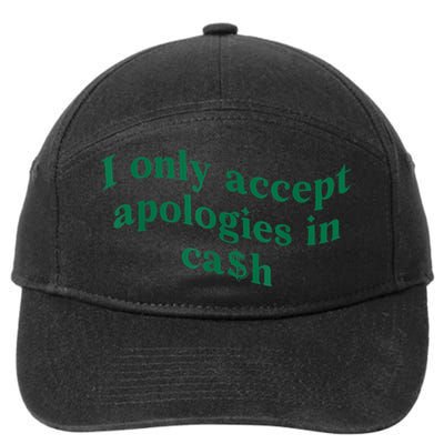 I Only Accept Apologies In Cash 7-Panel Snapback Hat