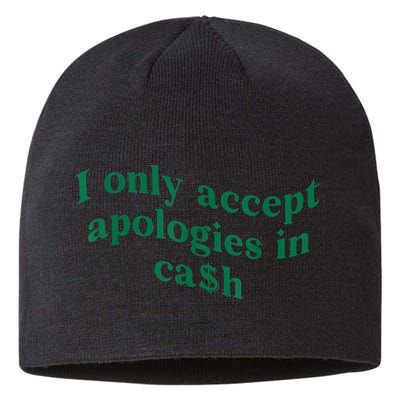 I Only Accept Apologies In Cash Sustainable Beanie