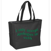 I Only Accept Apologies In Cash Zip Tote Bag