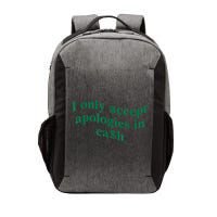 I Only Accept Apologies In Cash Vector Backpack