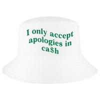 I Only Accept Apologies In Cash Cool Comfort Performance Bucket Hat