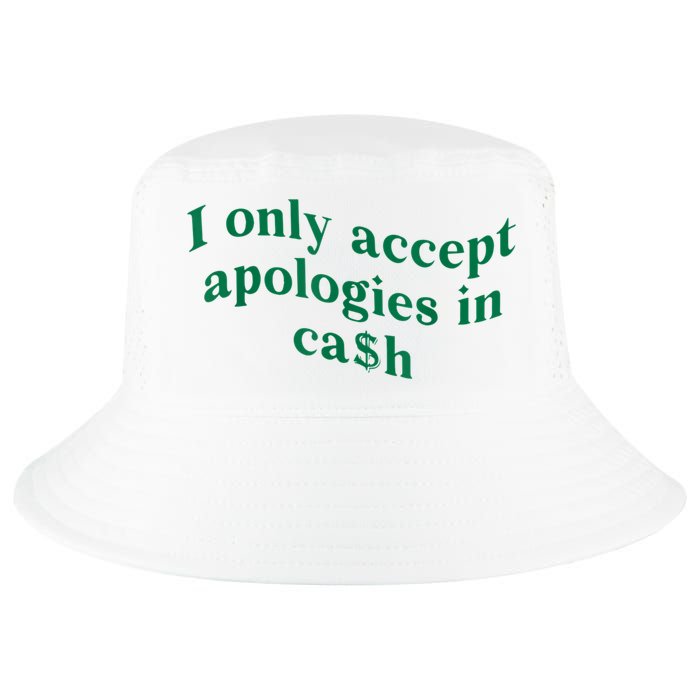 I Only Accept Apologies In Cash Cool Comfort Performance Bucket Hat