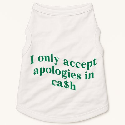 I Only Accept Apologies In Cash Doggie Tank
