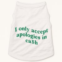 I Only Accept Apologies In Cash Doggie Tank