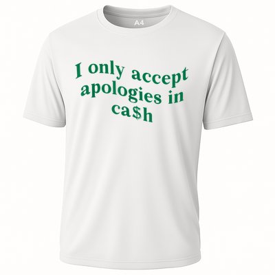 I Only Accept Apologies In Cash Performance Shirt