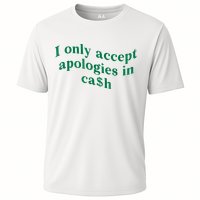 I Only Accept Apologies In Cash Performance Shirt