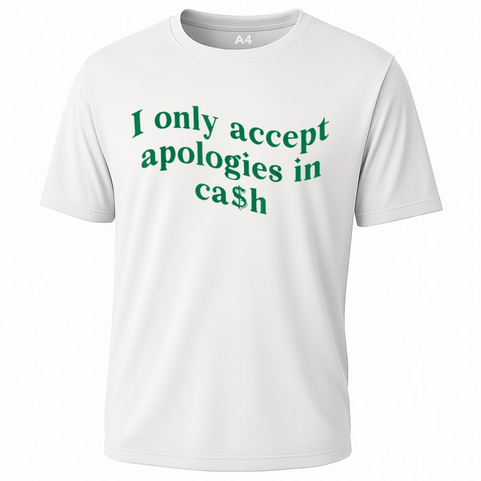 I Only Accept Apologies In Cash Performance Shirt