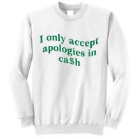 I Only Accept Apologies In Cash Sweatshirt