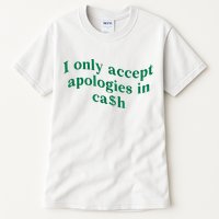 I Only Accept Apologies In Cash Tall T-Shirt