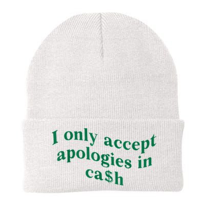 I Only Accept Apologies In Cash Beanie
