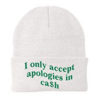 I Only Accept Apologies In Cash Beanie