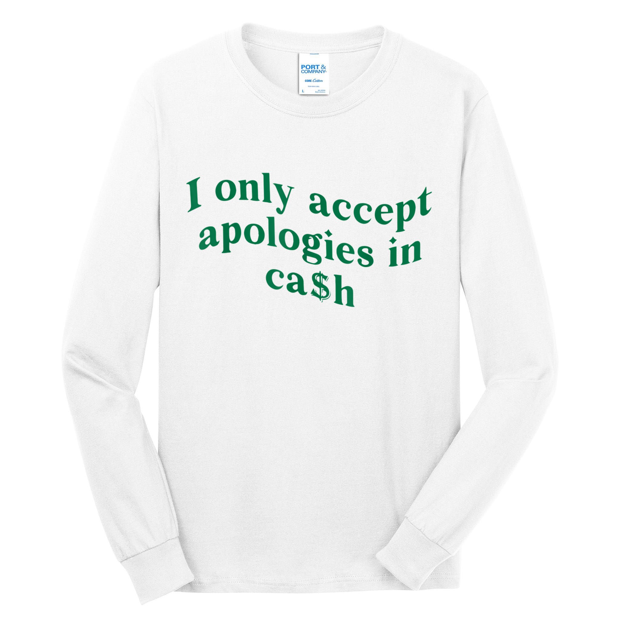 I Only Accept Apologies In Cash Tall Long Sleeve T-Shirt
