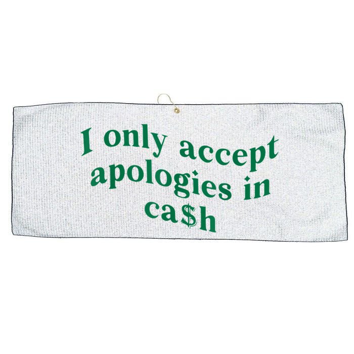 I Only Accept Apologies In Cash Large Microfiber Waffle Golf Towel