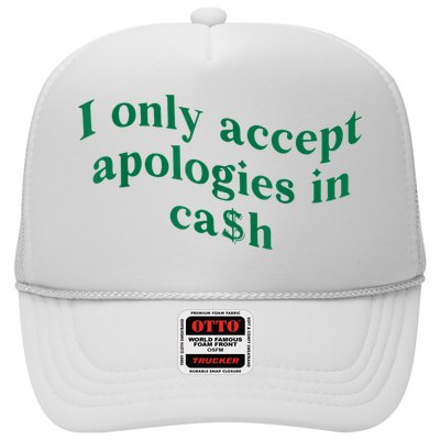 I Only Accept Apologies In Cash Trucker Hat