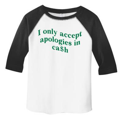 I Only Accept Apologies In Cash Toddler Fine Jersey T-Shirt