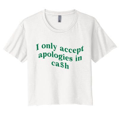 I Only Accept Apologies In Cash Crop Top