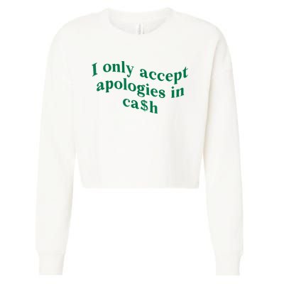 I Only Accept Apologies In Cash Cropped Pullover Crew